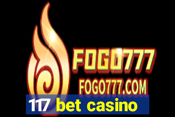 117 bet casino